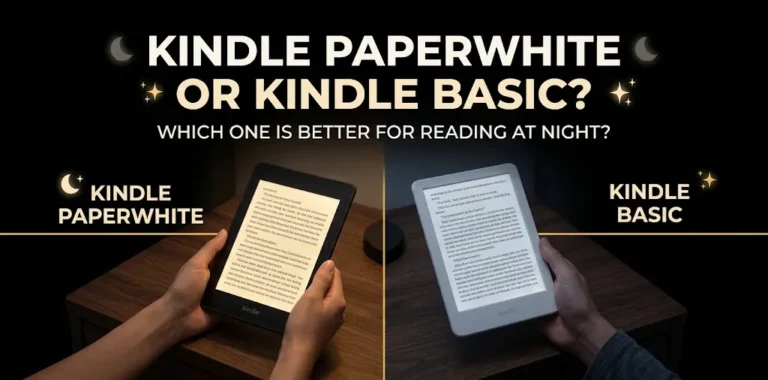 Kindle Paperwhite or Kindle Basic Which one is better for reading at night