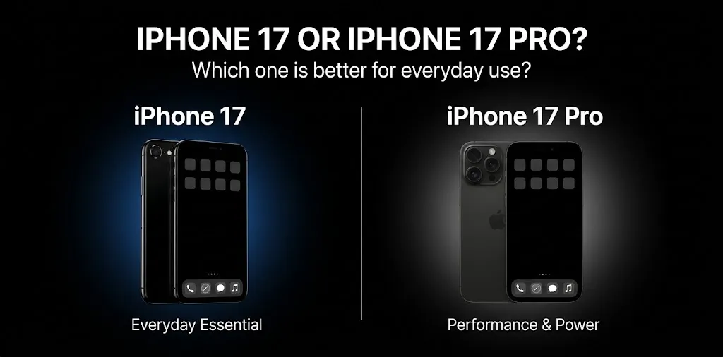 iPhone 17 or iPhone 17 Pro Which one is better for everyday use